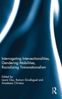 Cover: Interrogating Intersectionalities, Gendering Mobilities, Racializing Transnationalism - Routledge