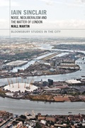 Cover: Iain Sinclair: Noise, Neoliberalism and the Matter of London - Bloomsbury Academic
