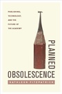 Cover: Planned Obsolescence - New York University Press