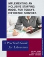 Cover: Implementing an Inclusive Staffing Model for Today's Reference Services - Rowman & Littlefield Publishers