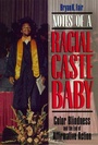 Cover: Notes of a Racial Caste Baby - New York University Press