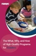 Cover: The What, Why, and How of High-Quality Programs for Toddlers - National Association for the Education of Young Children
