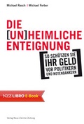 Cover: Die (un)heimliche Enteignung - NZZ Libro ein Imprint der Schwabe Verlagsgruppe AG