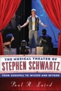 Cover: The Musical Theater of Stephen Schwartz - Rowman & Littlefield Publishers