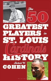 Abbildung von: The 50 Greatest Players in St. Louis Cardinals History - Scarecrow Press