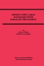 Cover: Mining Very Large Databases with Parallel Processing - Kluwer Academic Publishers