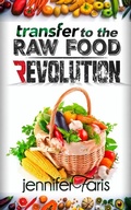 Cover: Transfer to The Raw Food Revolution: Transform Your Life Naturally (Healthy Life Book) - Denzil Darel