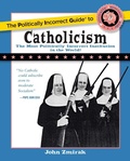 Cover: Politically Incorrect Guide to Catholicism - Regnery Publishing