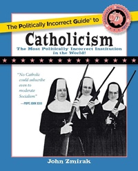 Enlarge image Cover: Politically Incorrect Guide to Catholicism - Regnery Publishing