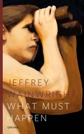 Cover: What Must Happen - Carcanet Poetry