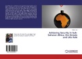 Cover: Achieving Security in Sub-Saharan Africa, the threats and UKs Role - LAP Lambert Academic Publishing