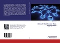 Cover: Robust Distributed Data Aggregation - LAP Lambert Academic Publishing