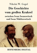 Cover: Die Geschichte vom gro&szlig;en Krakeel zwischen Iwan Iwanowitsch und Iwan Nikiforowitsch - Hofenberg