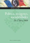 Cover: Pol&iacute;tica, im&aacute;genes, sociabilidades : de 1789 a 1989 - Prensas de la Universidad de Zaragoza