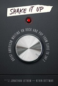 Cover: Shake It Up: Great American Writing on Rock and Pop from Elvis to Jay Z - Library of America