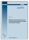 Cover: Methoden und Instrumente f&uuml;r das LifeCycle Benchmarking f&uuml;r Geb&auml;ude und Technische Anlagen. Abschlussbericht. - Fraunhofer IRB Verlag