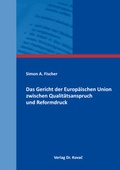 Cover: Das Gericht der Europ&auml;ischen Union zwischen Qualit&auml;tsanspruch und Reformdruck - Kovac, Dr. Verlag