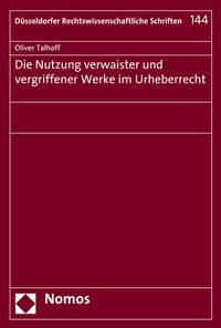 Abbildung von: Die Nutzung verwaister und vergriffener Werke im Urheberrecht - Nomos