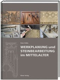 Cover: Werkplanung und Steinbearbeitung im Mittelalter - Ebner Media Group GmbH & Co KG