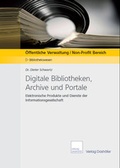 Cover: Digitale Bibliotheken, Archive und Portale - Dash&ouml;fer