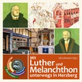 Cover: Mit Luther und Melanchthon unterwegs in Herzberg - B&uuml;cherKammer