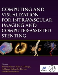 Enlarge image Cover: Computing and Visualization for Intravascular Imaging and Computer-Assisted Stenting - Academic Press