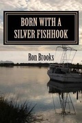 Cover: Born with a Silver Fishhook - Ron Brooks LLC