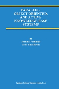 Enlarge image Cover: Parallel, Object-Oriented, and Active Knowledge Base Systems - Springer
