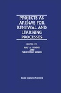 Cover: Projects as Arenas for Renewal and Learning Processes - Kluwer Academic Publishers