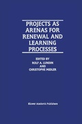 Cover: Projects as Arenas for Renewal and Learning Processes - Kluwer Academic Publishers