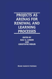 Enlarge image Cover: Projects as Arenas for Renewal and Learning Processes - Kluwer Academic Publishers