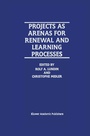 Cover: Projects as Arenas for Renewal and Learning Processes - Springer