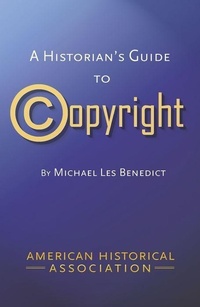 Enlarge image Cover: A Historians Guide to Copyright - American Historical Association