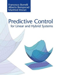 Enlarge image Cover: Predictive Control for Linear and Hybrid Systems - Cambridge University Press