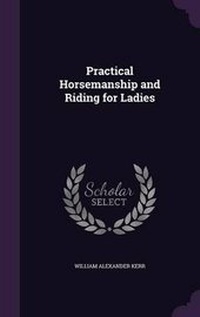 Enlarge image Cover: Practical Horsemanship and Riding for Ladies - Palala Press