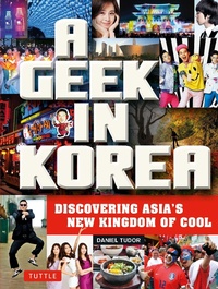 Abbildung von: A Geek in Korea - Tuttle Publishing