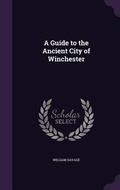 Cover: A Guide to the Ancient City of Winchester - Palala Press