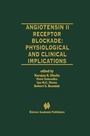 Cover: Angiotensin II Receptor Blockade Physiological and Clinical Implications - Springer