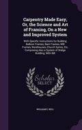 Cover: Carpentry Made Easy, Or, the Science and Art of Framing, On a New and Improved System - Palala Press
