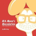 Cover: Al B. Mouse's Abecedarium NEW FULL COLOR EDITION - MacLaren-Cochrane Publishing
