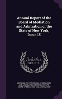 Abbildung von: Annual Report of the Board of Mediation and Arbitration of the State of New York, Issue 15 - Palala Press