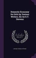Cover: Domestic Economy for Girls by Various Writers, Ed. by E.T. Stevens - Palala Press