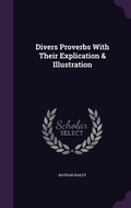 Cover: Divers Proverbs With Their Explication & Illustration - Palala Press