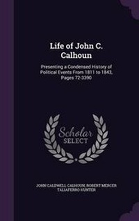 Enlarge image Cover: Life of John C. Calhoun - Palala Press