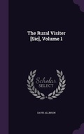 Cover: The Rural Visiter [Sic], Volume 1 - Palala Press