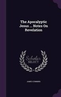 Cover: The Apocalyptic Jesus ... Notes On Revelation - Palala Press