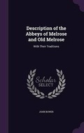 Cover: Description of the Abbeys of Melrose and Old Melrose - Palala Press