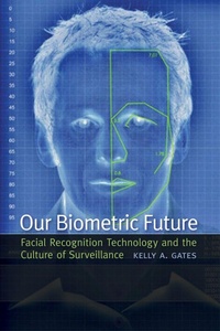 Enlarge image Cover: Our Biometric Future - New York University Press