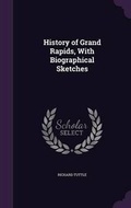 Cover: History of Grand Rapids, With Biographical Sketches - Palala Press