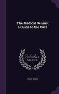 Cover: The Medical Genius; a Guide to the Cure - Palala Press